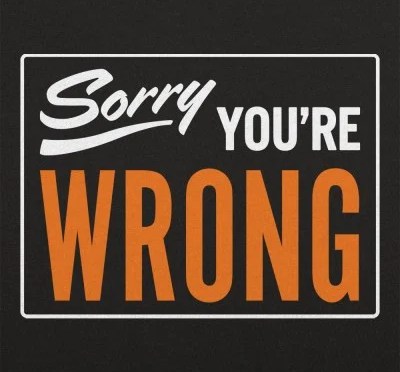 You are ALWAYS wrong