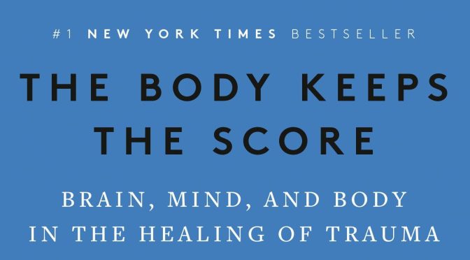 Part II: The Body Keeps Score